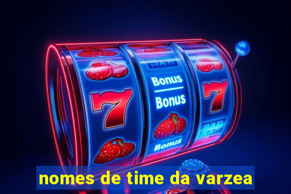 nomes de time da varzea